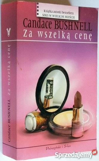 WSZELKĄ CENĘ Candace Bushnell fa Książki i Podręczniki