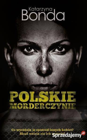 Polskie morderczynie Katarzyna Bonda fa Goleniów
