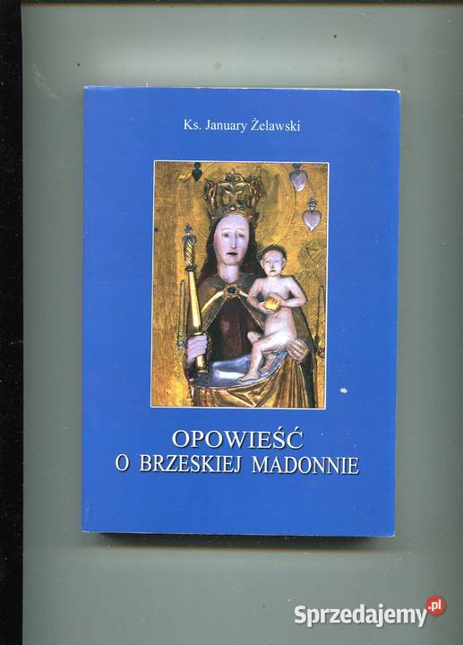Opowieść o Brzeskiej Madonnie Żelawski zachodniopomorskie Szczecin