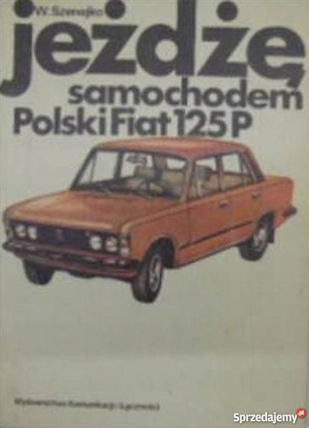 JEŻDŻĘ SAMOCHODEM POLSKI FIAT 125P SZENEJKO W Radom sprzedam