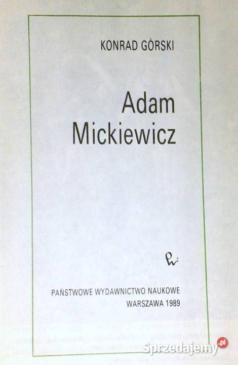 Adam Mickiewicz Konrad Górski Rok wydania 1989 Chełm
