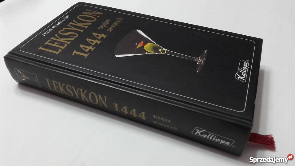 Leksykon 1444 Napojów Mieszanych Peter Bohrmann Poradniki, albumy i reportaże Goleniów sprzedam
