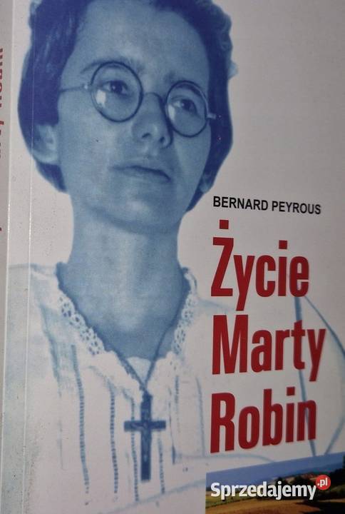 Życie Marty Robin Bernard Peyrous Osięciny