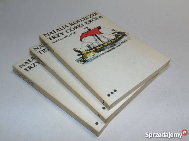 Rolleczek TRZY CÓRKI KRÓLA 3 tomy fa Proza i poezja zachodniopomorskie