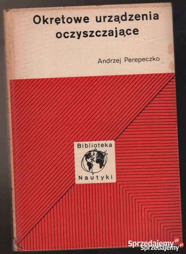OKRĘTOWE URZĄDZENIA OCZYSZCZAJĄCE PEREPECZKO technika, nauki techniczne Książki naukowe i popularnonaukowe Radom
