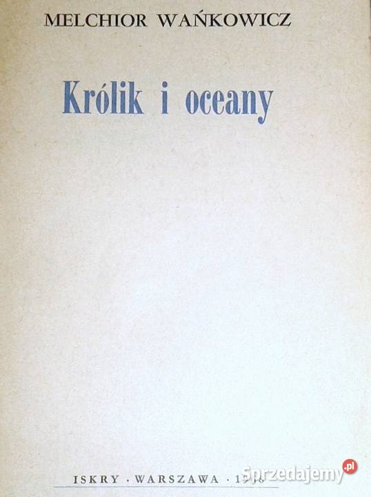 Królik i oceany Melchior Wańkowicz Chełm