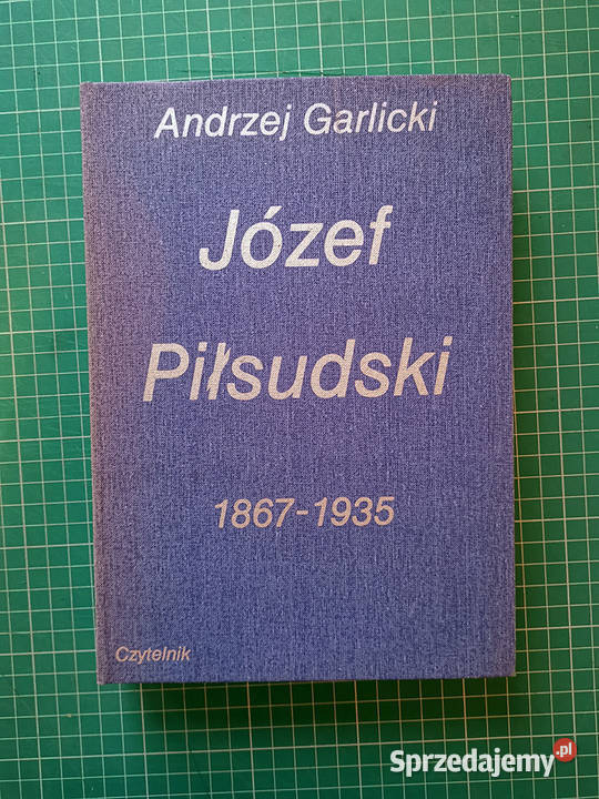 Józef Piłsudski 18671935 Andrzej Garlicki Książki naukowe i popularnonaukowe Gdańsk sprzedam