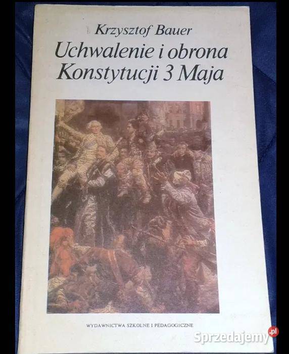 Uchwalenie i obrona Konstytucji 3 Maja Krzysztof Rok wydania 1991 lubelskie