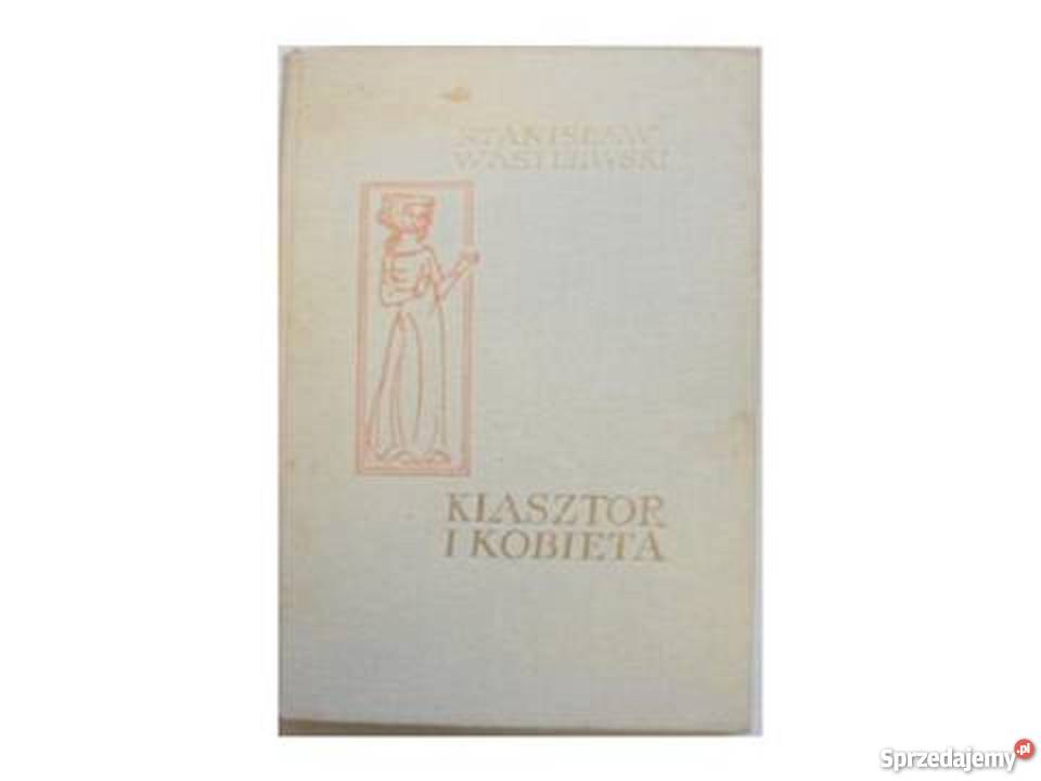 Klasztor i kobieta S Wasylewski fa Proza i poezja kujawsko-pomorskie Bądkowo