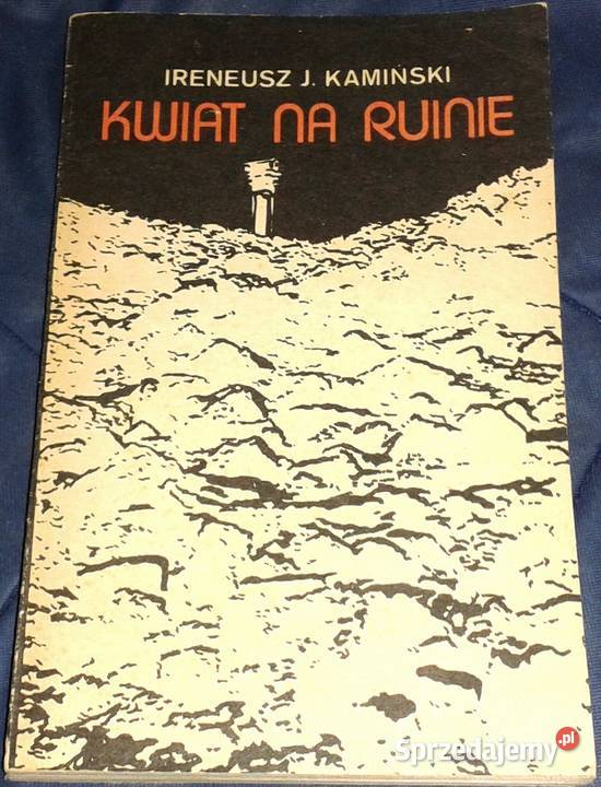 Kwiat na ruinie Ireneusz J Kamiński