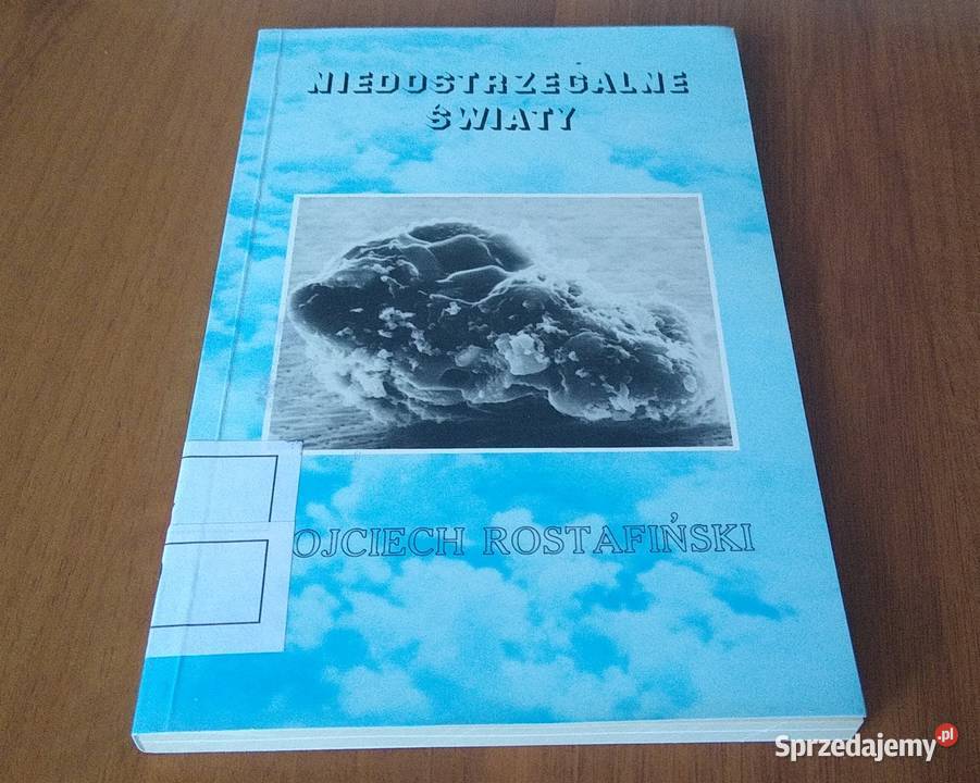 Niedostrzegalne światy Wojciech Rostafiński Gdańsk