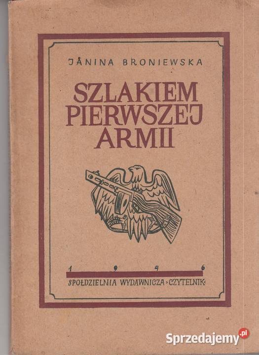 03400 SZLAKIEM PIERWSZEJ ARMII JANINA BRONIEWSKA Czyrna sprzedam
