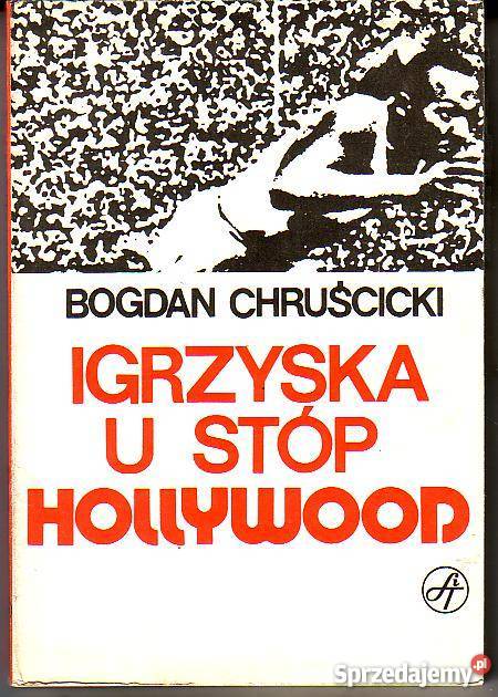 8280 IGRZYSKA U STÓP HOLLYWOOD BOGDAN CHRUŚCICKI reportaż, literatura faktu Czyrna