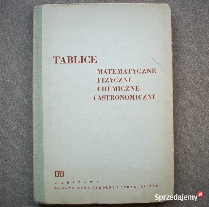Tablice matematyczne, fizyczne, chemiczne i astronomiczne.