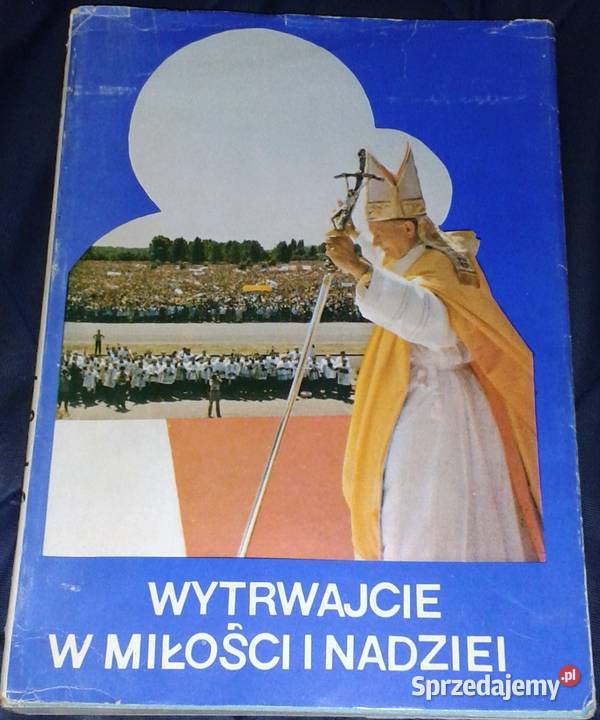 Wytrwajcie w miłość Druga pielgrzymka Jana Pawła miękka z obwolutą Chełm
