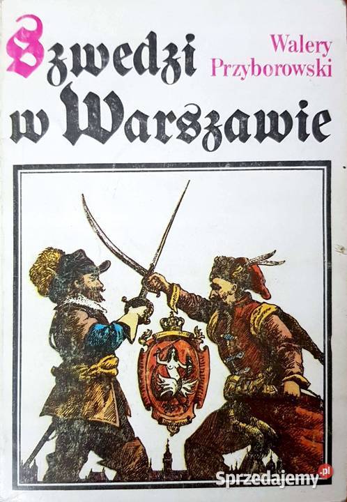 Szwedzi w Warszawie Walery Przyborowski Kętrzyn sprzedam