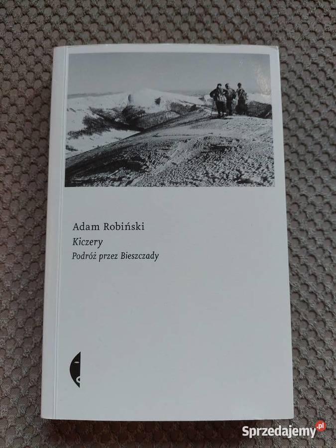Kiczery Podróż Bieszczady Adam Robiński Kraków