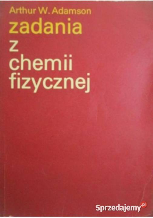 Zadania z chemii fizycznej Adamson kujawsko-pomorskie Osięciny