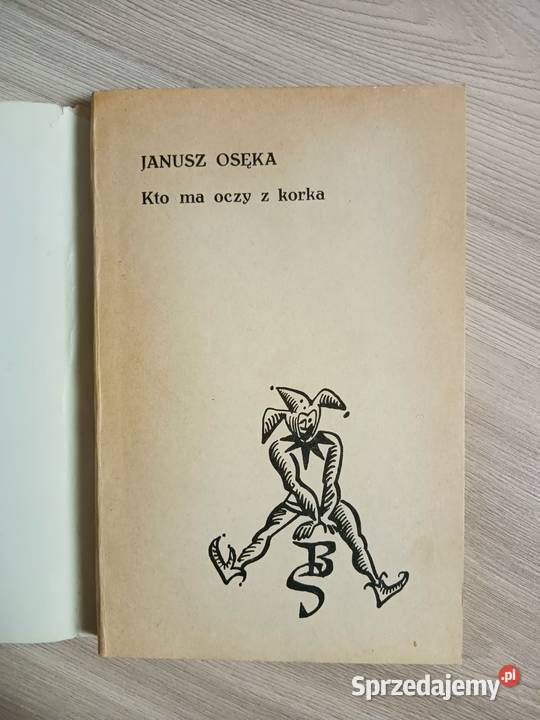 Kto ma oczy z korka Janusz Osęka Kraków