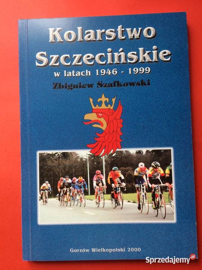 146 Sport Kolarstwo Szczecińskie 1946 1999 zachodniopomorskie Szczecin
