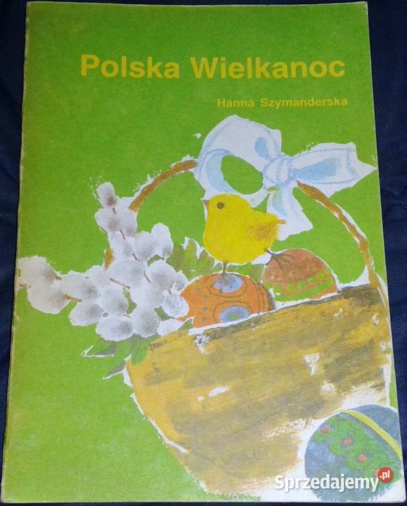 Polska Wielkanoc Tradycje przepisy Hanna Rok wydania 1990 Kultura i Rozrywka Chełm