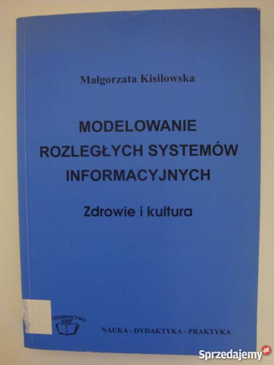 MODELOWANIE ROZLEGŁYCH SYSTEMÓW INFORMACYJNYCH Książki naukowe i popularnonaukowe Radom