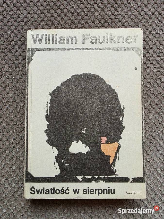 William Faulkner Światłość w sierpniu Kultura i Rozrywka małopolskie Kraków