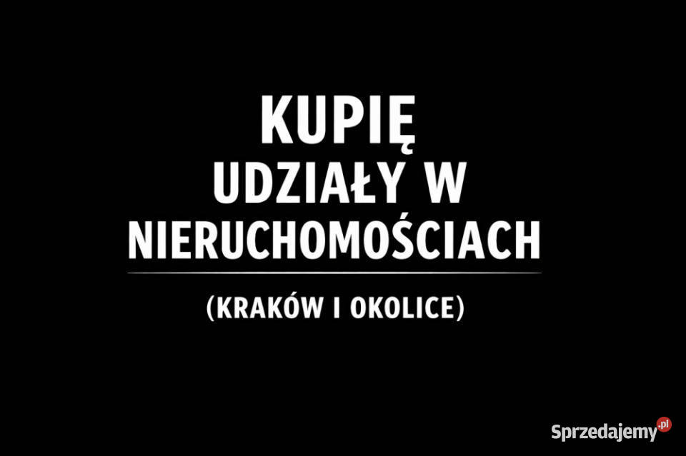 Kupię udziały w nieruchomościach Kraków i