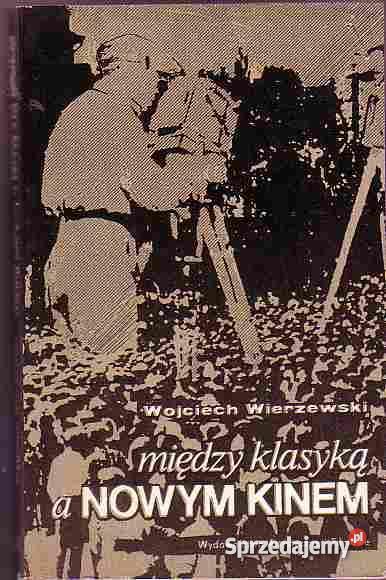 4803 MIĘDZY KLASYKĄ A NOWYM KINEM WOJCIECH WIERZ Książki naukowe i popularnonaukowe Książki naukowe i popularnonaukowe Czyrna