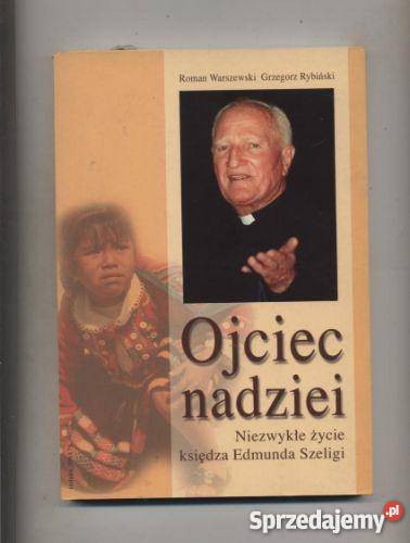 Ojciec nadziei Niezwykłe życie księdza Edmunda Szczecin