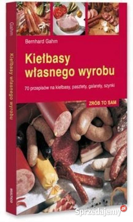 Kiełbasy własnego wyrobu Bernhard Gahm kuchnia, potrawy Osięciny