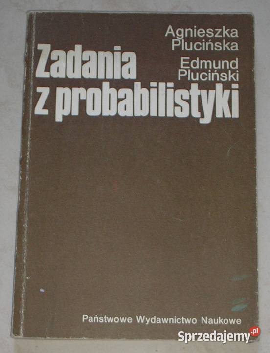 Zadania z probabilistyki A Plucińska E Pluciński Kraków
