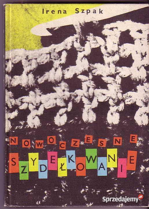 3232 NOWOCZESNE SZYDEŁKOWANIE IRENA SZPAK małopolskie Czyrna