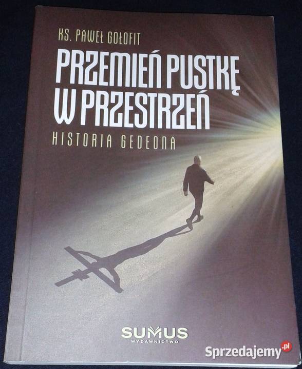 Przemień pustkę w przestrzeń Historia Gedeona miękka lubelskie Chełm sprzedam