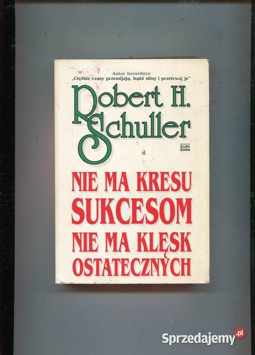 Nie ma kresu sukcesom Nie ma klęsk ostatecznych