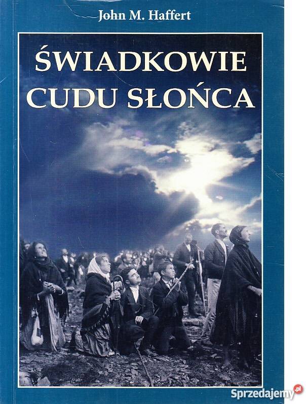ŚWIADKOWIE CUDU SŁONCA JOHN M HAFFERT Książki naukowe i popularnonaukowe Szczecin