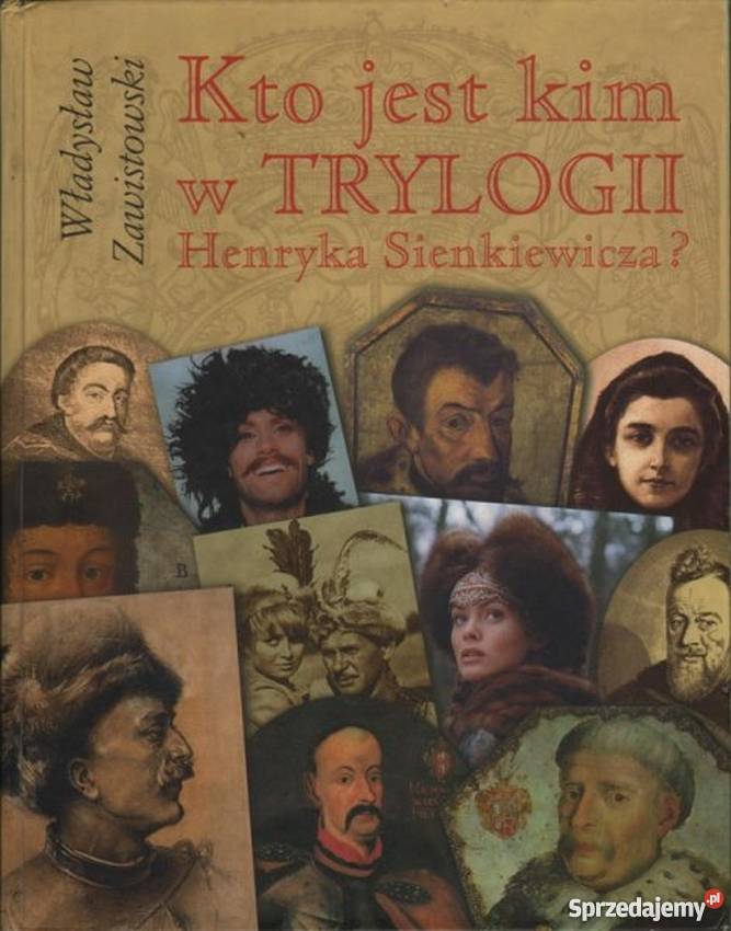 KTO JEST KIM W TRYLOGII HENRYKA SIENKIEWICZA Włocławek