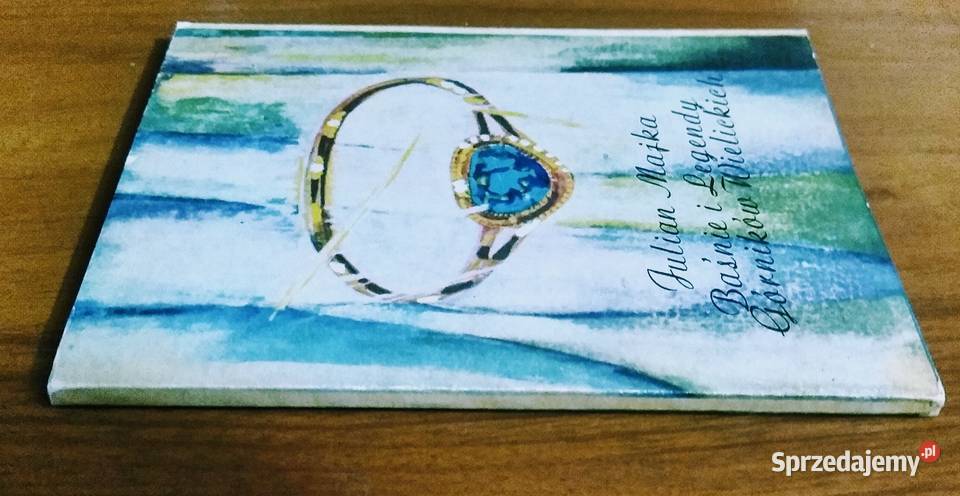 Baśnie i legendy górników wielickich Julian Gdańsk sprzedam