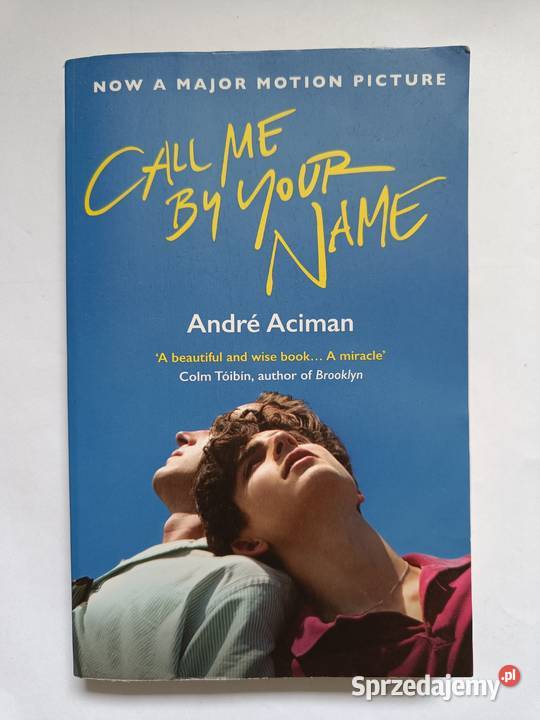 Call me by your name Andr Aciman literatura piękna - proza zagraniczna