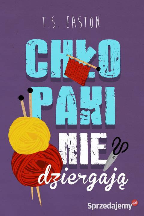 Chłopaki nie dziergają TS Easton Proza i poezja Kętrzyn