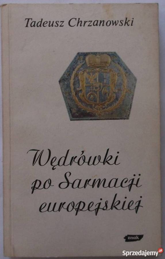 WĘDRÓWKI SARMACJI EUROPEJSKIEJ CHRZANOWSKI T Kraków