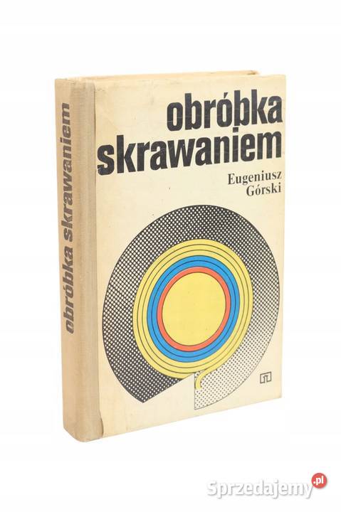 Obróbka skrawaniem Eugeniusz Górski technika, nauki techniczne Osięciny