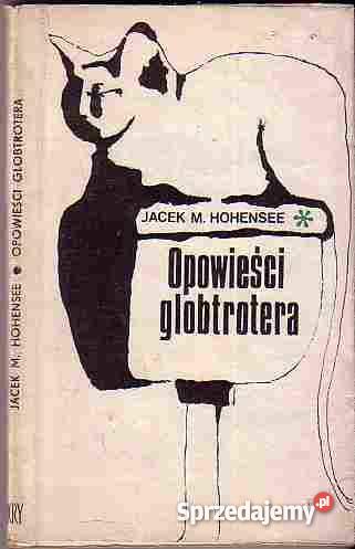 5041 OPOWIEŚCI GLOBTROTERA JACEK M HOHENSEE Książki i Podręczniki Czyrna
