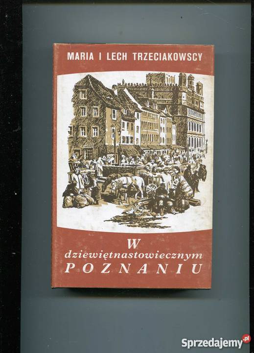 W dziewiętnastowiecznym Poznaniu Rok wydania 1982 Pozostałe zachodniopomorskie Szczecin