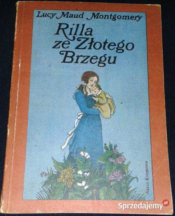 Rilla ze Złotego Brzegu Lucy Maud Montgomery Rok wydania 1989 Chełm