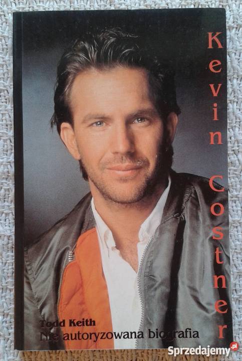 Kevin Costner Nie autoryzowana biografia Todd