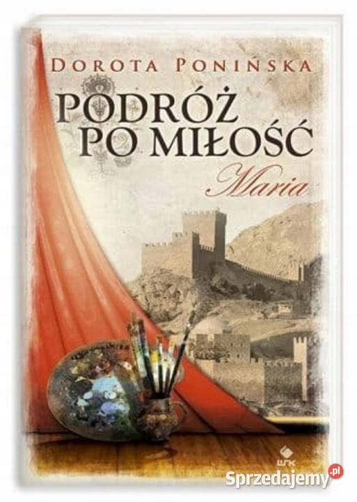 Podróż miłość Maria Dorota Ponińska Kruszwica sprzedam