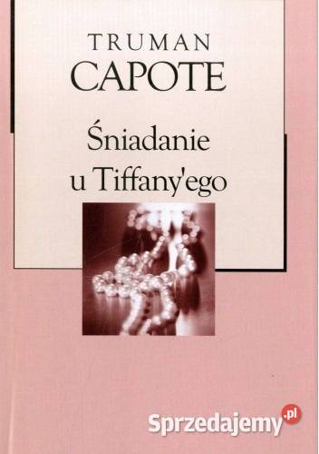 śniadanie u Tiffanyego Capote Proza i poezja Osięciny