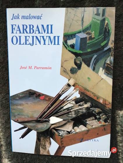malować farbami olejnymi Jos M Parramón Bełchatów