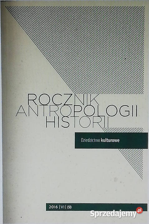 Rocznik Antropologii Historii VI 9 Dziedzictwo k Łódź sprzedam